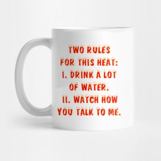 Two Rules For This Heat... Mug